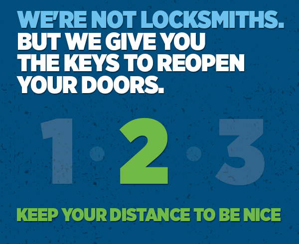 We're Not Locksmiths. But We Give You The Keys To Reopen Your Doors. #2 Keep Distance To Be Nice