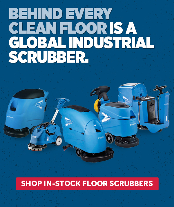 Behind Every Clean Floor Is A Global Industrial Scrubber. - Shop In-Stock Floor Scrubbers