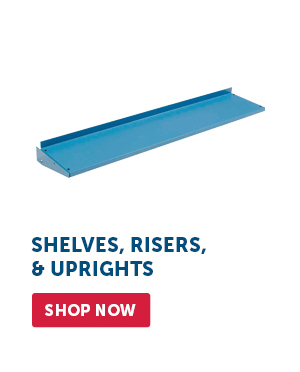 Shelves, Risers & Uprights - Shop Now