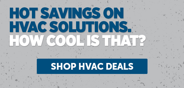 Hot Savings On HVAC Solutions. How Cool Is That? - Shop HVAC Deals