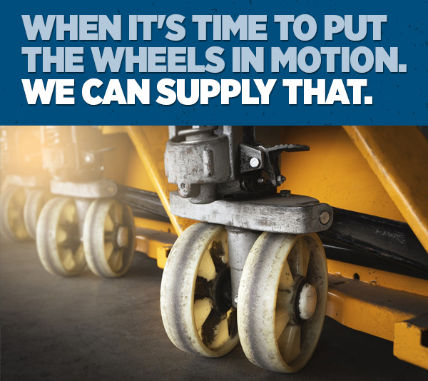 When It's Time To Put The Wheels In Motion. We Can Supply That.