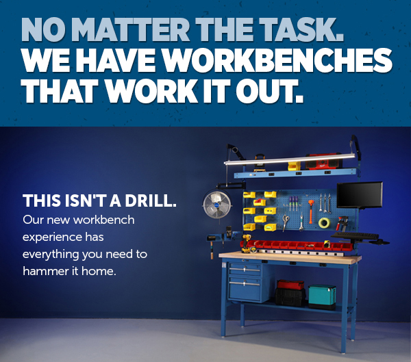 No Matter The Task. We Have Workbenches That Work It Out.