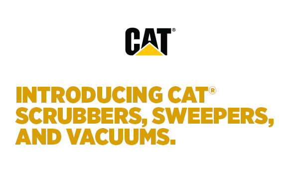 Introducing Cat® Scrubbers, Sweepers, And Vacuums.