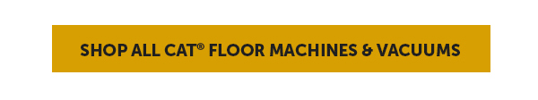 Shop All Cat® Floor Machines & Vacuums