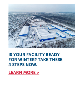 Is Your Facility Ready for Winter? Take These 4 Steps Now. - Learn More