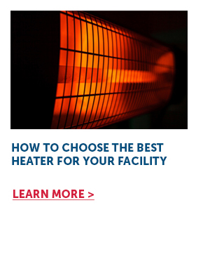 How to Choose the Best Heater for Your Facility - Learn More