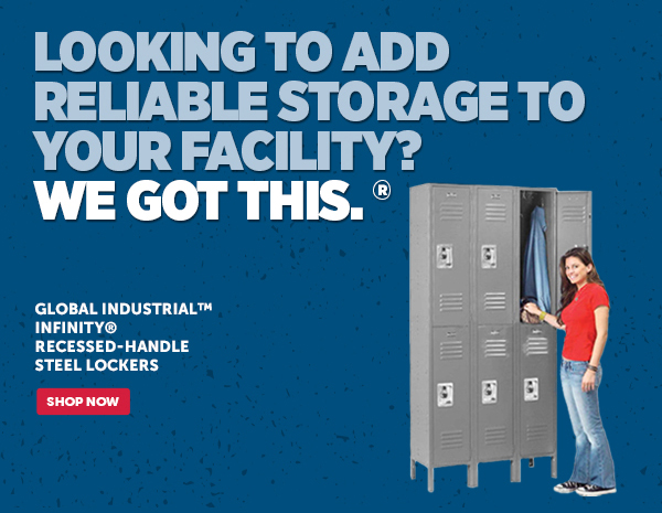 Her_Cta_Global Industrial™ Infinity® Recessed-Handle Steel Lockers - Shop Now