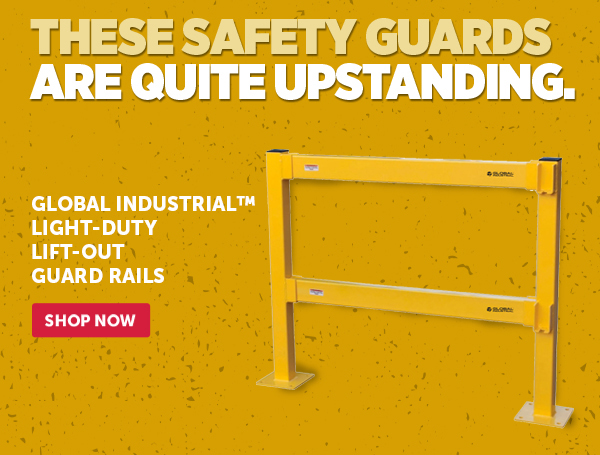 Her_Cta_Global Industrial™ Light-Duty Lift-Out Guard Rails - Shop Now