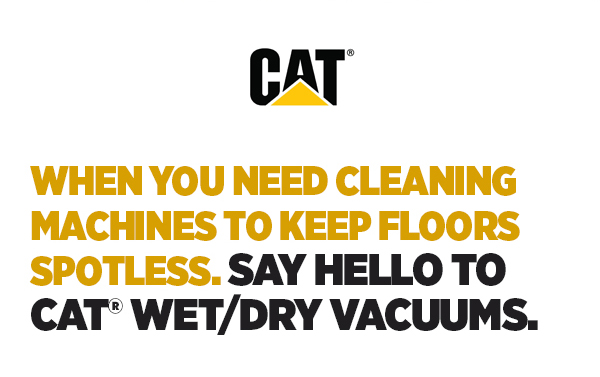 Her_Say Hello to CAT® WET/DRY Vacuums.