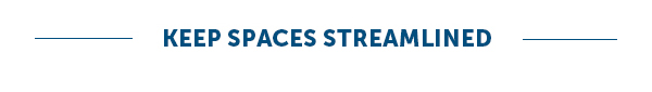Keep Spaces Streamlined