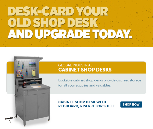 Her_Pro_Cta_Global Industrial™ Cabinet Shop Desk With Pegboard, Riser & Top Shelf - Shop Now