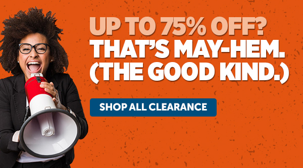 Her_Cta_Up To 75% OFF? That's May-Hem. (The Good Kind.) - Shop All Clearance