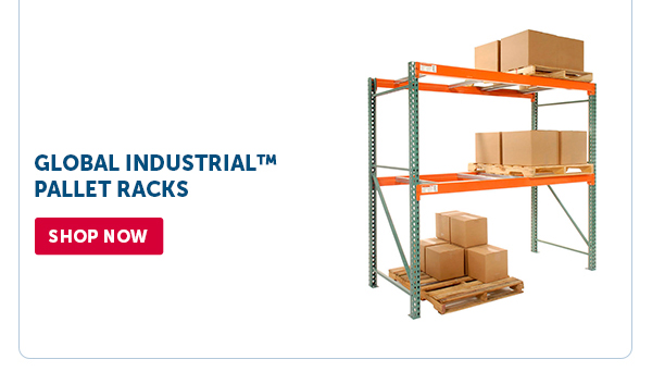 Pro_Cta_Global Industrial™ Pallet Racks - Shop Now