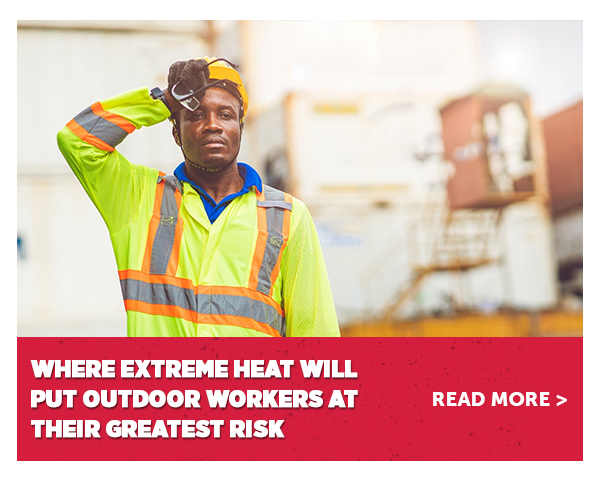 Cta_Where Extreme Heat Will Put Outdoor Workers At Their Greatest Risk - Read More