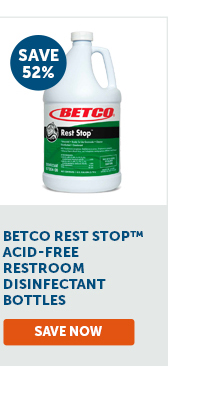 Pro_Cta_Betco Rest Stop™ Acid-Free Restroom Disinfectant Bottles - Save Now