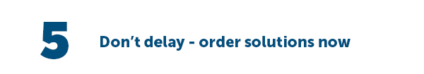 Cta_Don’t delay - order solutions now