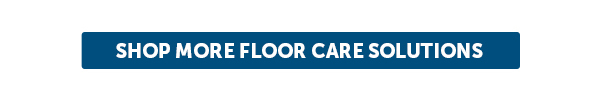 Cta_Shop More Floor Care Solutions