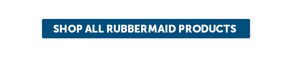 Cta_Shop All Rubbermaid Products