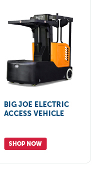 Pro_Cta_Big Joe Electric Access Vehicle - Shop Now