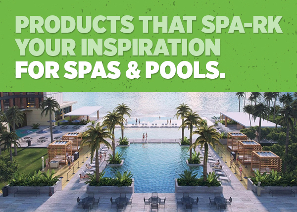 Her_Products That Spa-Rk Your Inspiration For Spas & Pools