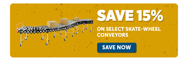 Pro_Cta_Save 15% On Select Skate-Wheel Conveyors - Save Now