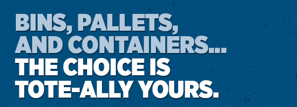 Her_Bins, Pallets, And Containers...The Choice Is Tote-Ally Yours.