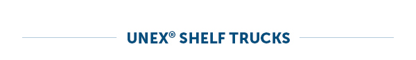 UNEX Shelf Trucks