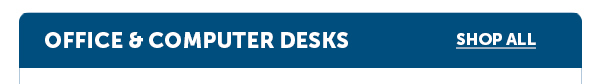 Cta_Office & Computer Desks - Shop All