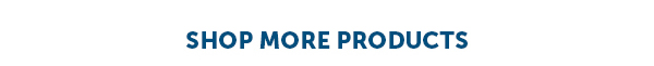 Shop More Products