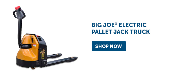 Pro_Cta_Big Joe Electric Pallet Jack Truck - Shop Now