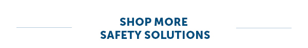 Shop More Safety Solutions