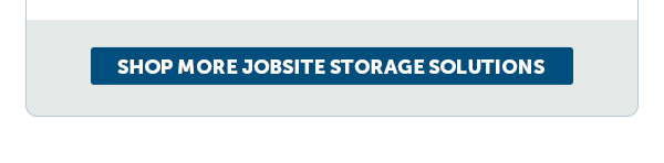 Cta_Shop More Jobsite Storage Solutions