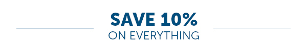 Save 10% On Everything