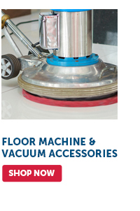 Pro_Cta_Floor Machine & Vacuum Accessories - Shop Now