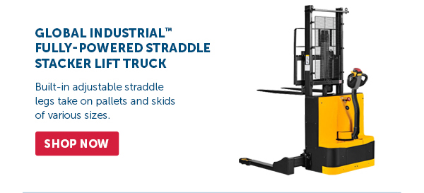 Pro_Cta_Global Industrial Fully-Powered Straddle Stacker Lift Truck - Shop Now