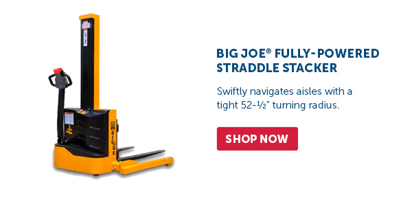 Pro_Cta_Big Joe Fully-Powered Straddle Stacker - Shop Now