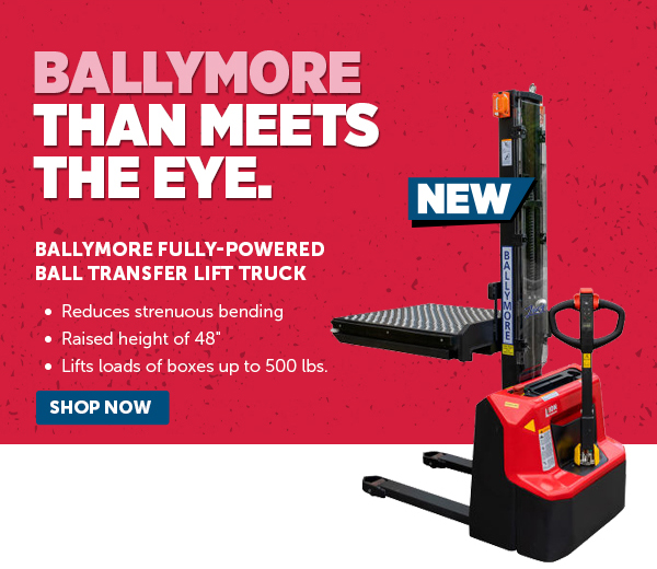 Her_Pro_Cta_Ballymore Fully-Powered Ball Transfer Lift Truck - Shop Now