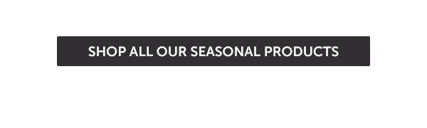 Cta_Shop All Our Seasonal Products