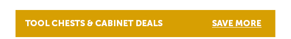 Cta_Tool Chests & Cabinet Deals - Save More