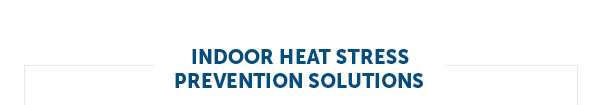 Indoor Heat Stress Prevention Solutions