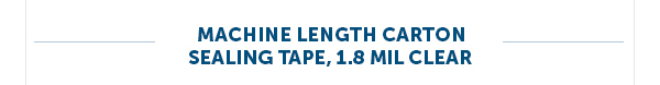 Machine Length Carton Sealing Tape, 1.8 MIL Clear