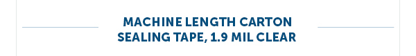 Machine Length Carton Sealing Tape, 1.9 MIL Clear