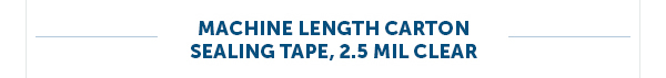 Machine Length Carton Sealing Tape, 2.5 MIL Clear