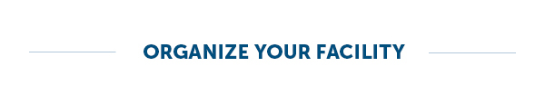 Organize Your Facility
