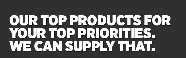 Her_Our Top Products For Your Top Priorities. We Can Supply That.