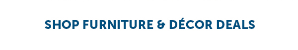 Shop Furniture & Décor Deals