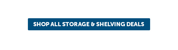 Cta_Shop All Storage & Shelving Deals