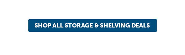 Cta_Shop All Storage & Shelving Deals