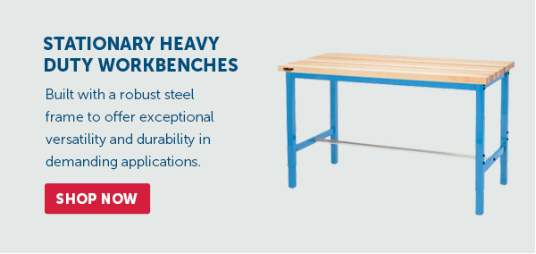 Pro_Cta_Stationary Heady Duty Workbenches - Shop Now