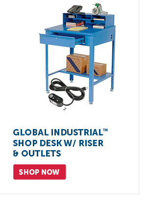 Pro_Cta_Global Industrial Shop Desk w/ Riser & Outlets - Shop Now